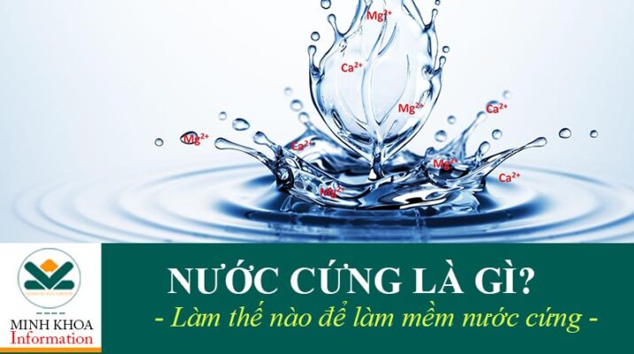 nước cứng là gì Minh Khoa Group