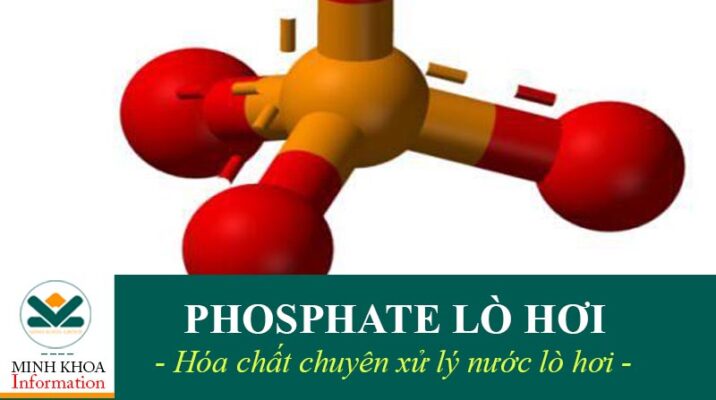 Chỉ số Phosphate quan trọng trong việc xử lý cáu cặn ăn mòn lò hơi