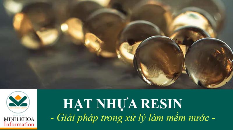 Hạt nhựa trao đổi ion hat resin (Hạt Anion và Hạt Cation) trong làm mềm nước cứng toàn phần