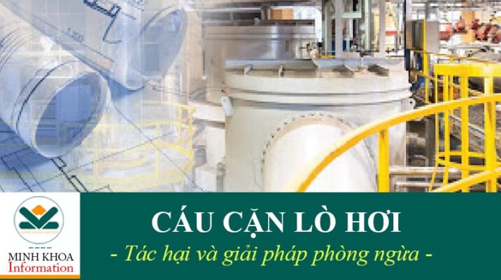 Tác hại của cáu cặn lò hơi và giải pháp