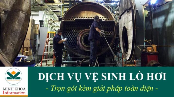 Dịch vụ vệ sinh lò hơi, tẩy cáu cặn lò hơi, tẩy lò hơi