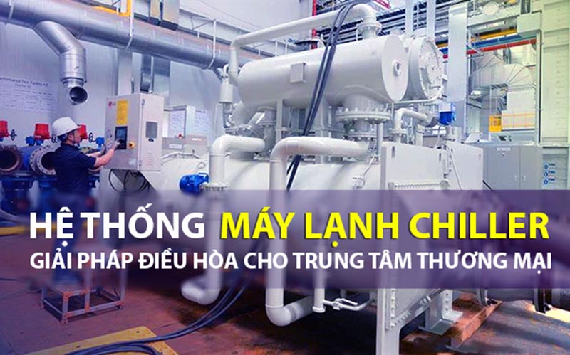 Chiller là hệ thống làm lạnh - hệ thống giải nhiệt kín
