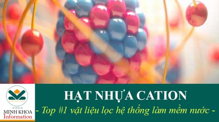 Hạt Cation sử dụng để làm mềm nước cứng tốt nhất hiện nay