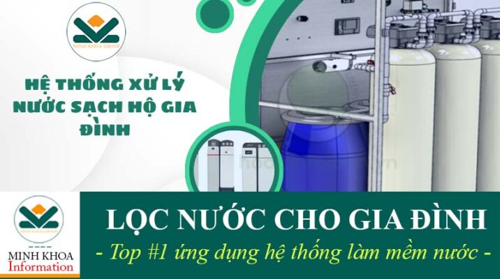 Hệ thống làm mềm nước xử lý nước gia đình - Minh Khoa Group