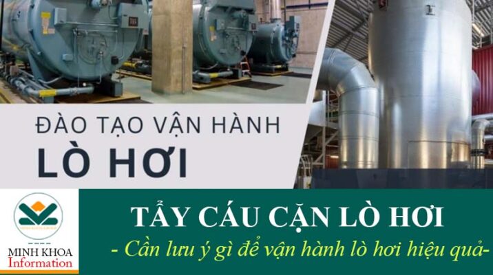 Lưu ý khi vệ sinh tẩy cáu cặn lò hơi cần nắm để kiểm soát công trình