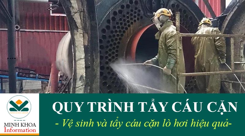 Quy trình tẩy cáu cặn lò hơi an toàn và hiệu quả cao tại Minh Khoa Group