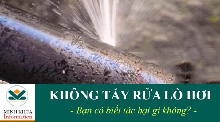 Không tẩy rửa cáu cặn lò hơi sẽ có hậu quả gì