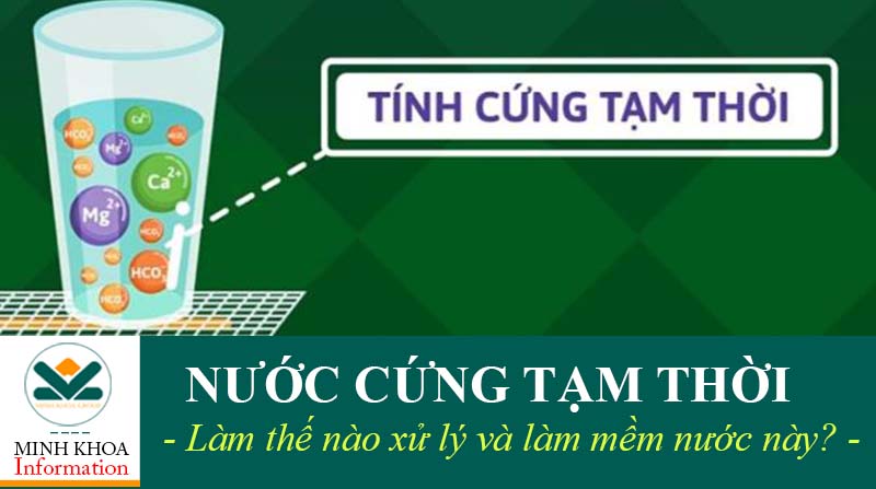 Làm mềm nước cứng tạm thời bằng 3 phương pháp