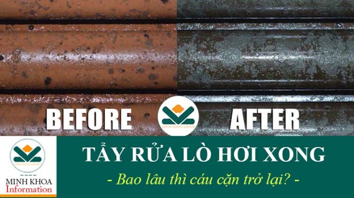 Lò Hơi Bị Cáu Cặn Sau Khi Tẩy Rửa Trong Thời Gian Bao Lâu