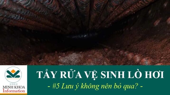 Lưu Ý Khi Tẩy Rửa Lò Hơi Để Đảm Bảo An Toàn