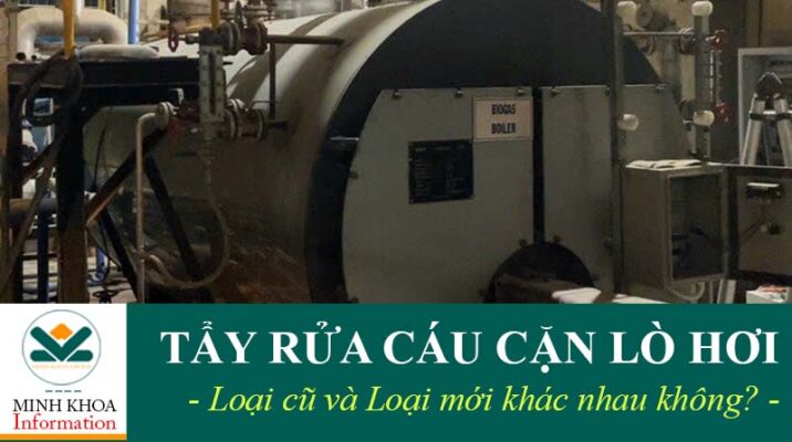 Tẩy Rửa Lò Hơi Cũ Khác Với Tẩy Rửa Lò Hơi Mới Như Thế Nào